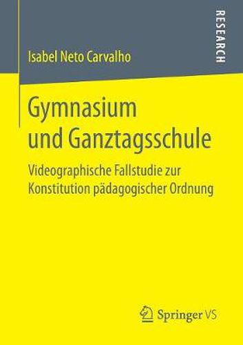 Cover image for Gymnasium Und Ganztagsschule: Videographische Fallstudie Zur Konstitution Padagogischer Ordnung
