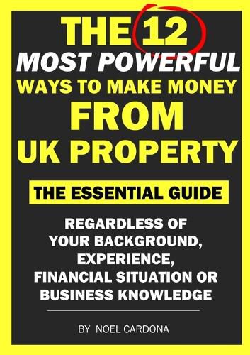 Cover image for The 12 Most Powerful Ways of Making Money From UK Property