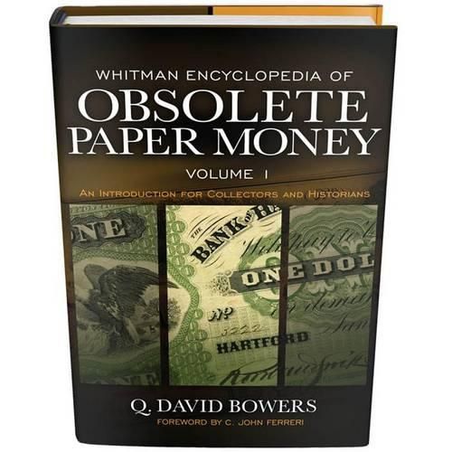 Cover image for Whitman Encyclopedia of Obsolete Paper Money, Volume 1: An Introduction for Collectors and Historians
