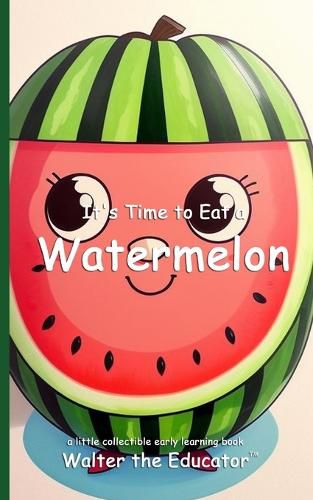 It's Time to Eat a Watermelon