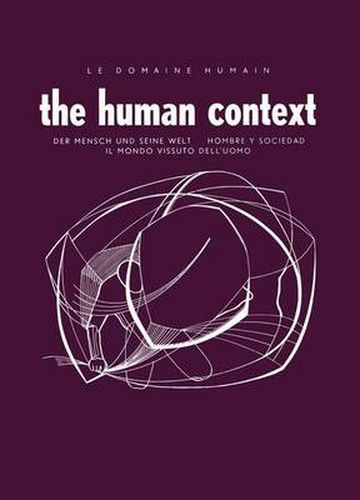 Cover image for Le Domaine Humain / The Human Context: Der Mensch und Seine Welt / Hombre Y Sociedad / Il Mondo Vissuto Dell'Uomo