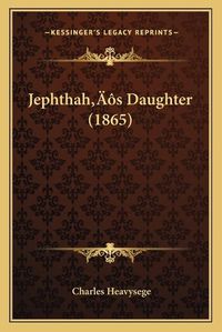 Cover image for Jephthahacentsa -A Centss Daughter (1865)