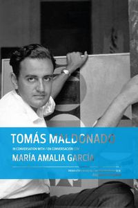 Cover image for Tomas Maldonado in Conversation with Maria Amalia Garcia