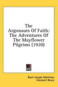 Cover image for The Argonauts of Faith: The Adventures of the Mayflower Pilgrims (1920)