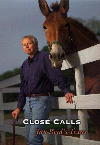 Cover image for Close Calls: Jan Reid's Texas