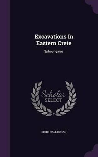 Excavations in Eastern Crete: Sphoungaras