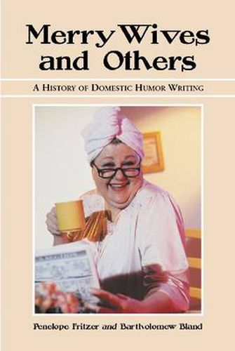 Cover image for Merry Wives and Others: A History of Domestic Humor Writing