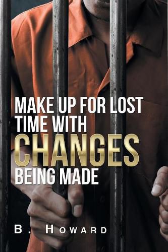 Cover image for Make up for Lost Time with Changes Being Made