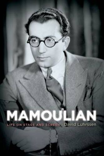 Cover image for Mamoulian: Life on Stage and Screen