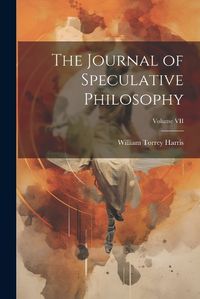 Cover image for The Journal of Speculative Philosophy; Volume VII