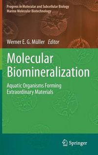 Cover image for Molecular Biomineralization: Aquatic Organisms Forming Extraordinary Materials