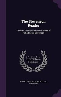 Cover image for The Stevenson Reader: Selected Passages from the Works of Robert Louis Stevenson