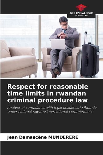 Cover image for Respect for reasonable time limits in rwandan criminal procedure law