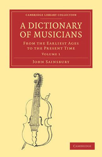 Cover image for A Dictionary of Musicians, from the Earliest Ages to the Present Time 2 Volume Paperback Set