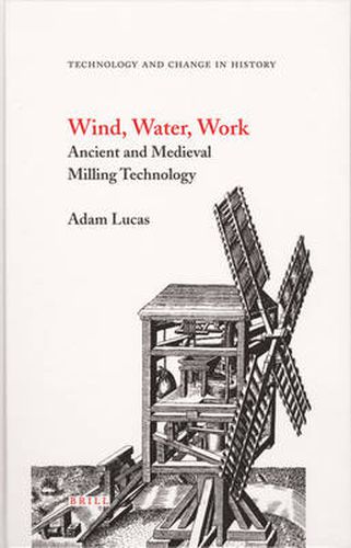 Wind, Water, Work: Ancient and Medieval Milling Technology