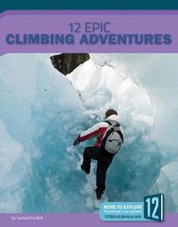 Cover image for 12 Epic Climbing Adventures