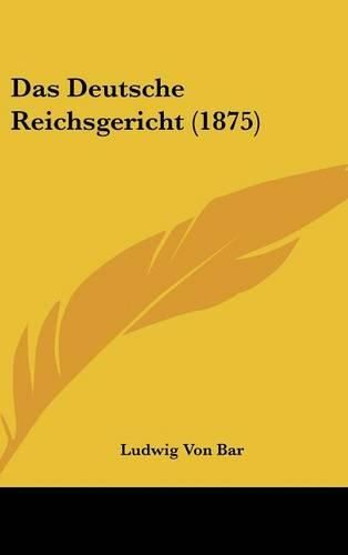 Cover image for Das Deutsche Reichsgericht (1875)