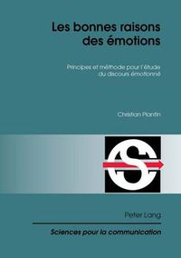 Cover image for Les bonnes raisons des emotions: Principes et methode pour l'etude du discours  emotionne