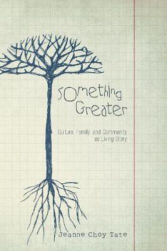 Cover image for Something Greater: Culture, Family, and Community as Living Story