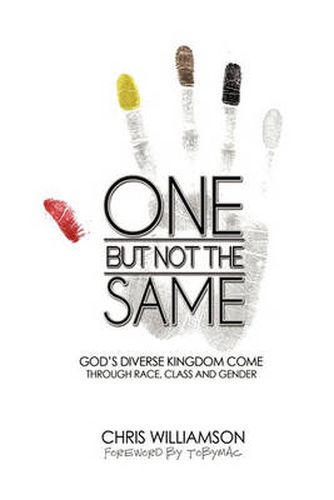 Cover image for One But Not The Same: God's Diverse Kingdom Come Through Race, Class, and Gender