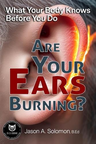 Cover image for Are Your Ears Burning? What Your Body Knows Before You Do.