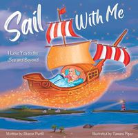 Cover image for Sail With Me: I Love You to the Sea and Beyond (Mother and Daughter Edition)