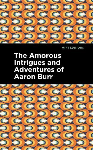 Cover image for The Amorous Intrigues and Adventures of Aaron Burr