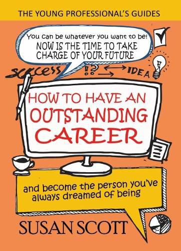 How to Have an Outstanding Career: And Become the Person You've Always Dreamed of Being