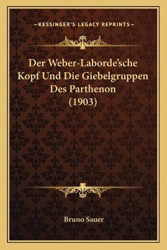 Cover image for Der Weber-Laborde'sche Kopf Und Die Giebelgruppen Des Parthenon (1903)