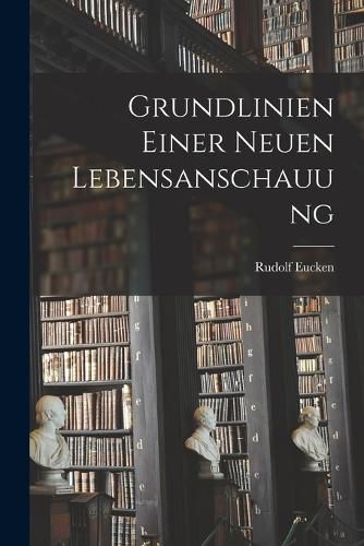 Cover image for Grundlinien Einer Neuen Lebensanschauung