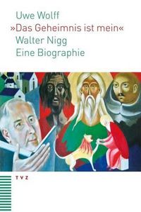 Cover image for Das Geheimnis Ist Mein: Walter Nigg. Eine Biographie