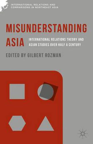 Cover image for Misunderstanding Asia: International Relations Theory and Asian Studies over Half a Century