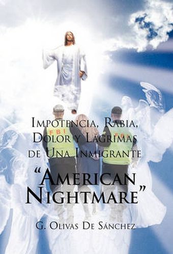 Cover image for Impotencia, Rabia, Dolor y Lagrimas de Una Inmigrante American Night Mare