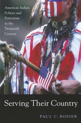 Cover image for Serving Their Country: American Indian Politics and Patriotism in the Twentieth Century