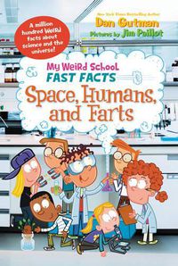 Cover image for My Weird School Fast Facts: Space, Humans, and Farts