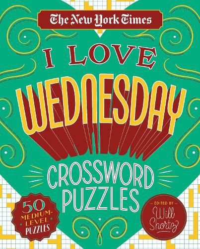 Cover image for The New York Times I Love Wednesday Crossword Puzzles: 50 Medium-Level Puzzles