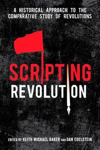 Cover image for Scripting Revolution: A Historical Approach to the Comparative Study of Revolutions