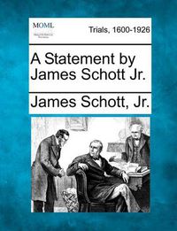 Cover image for A Statement by James Schott Jr.