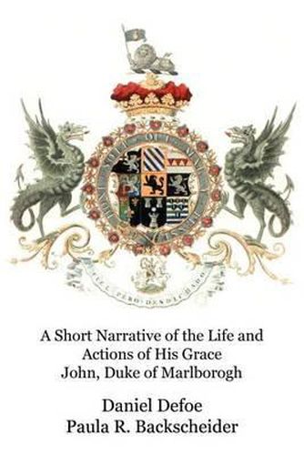 A Short Narrative of the Life and Actions of His Grace John, Duke of Marlborogh