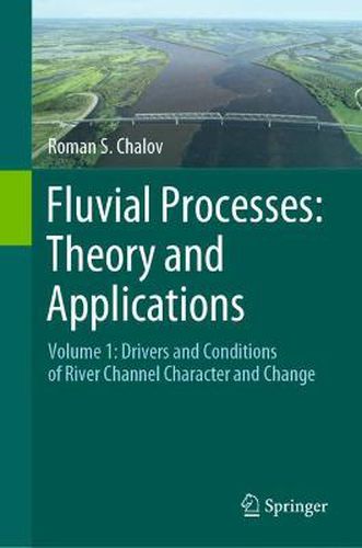 Cover image for Fluvial Processes: Theory and Applications: Volume 1: Drivers and Conditions of River Channel Character and Change