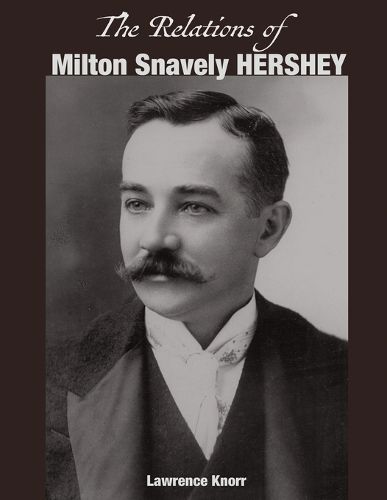 Cover image for The Relations of Milton Snavely Hershey