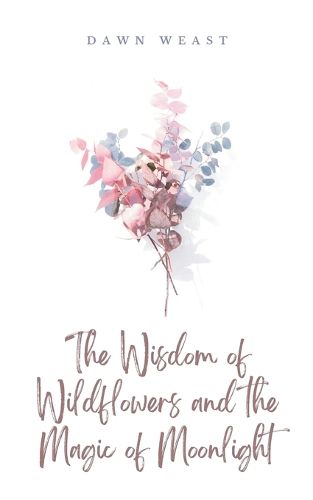 Cover image for The Wisdom of Wildflowers and the Magic of Moonlight