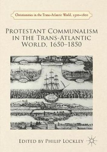 Cover image for Protestant Communalism in the Trans-Atlantic World, 1650-1850