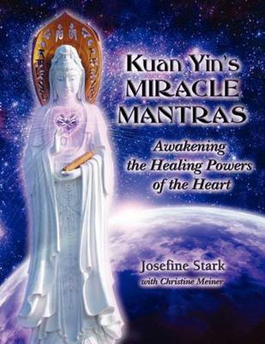 Cover image for Kuan Yin's Miracle Mantras: Awakening the Healing Powers of the Heart