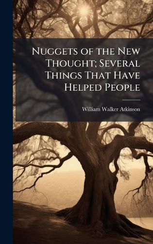 Cover image for Nuggets of the New Thought; Several Things That Have Helped People