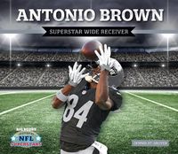 Cover image for Antonio Brown: Superstar Wide Receiver