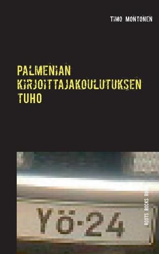 Cover image for Palmenian kirjoittajakoulutuksen tuho: Roots Rocks Ruins