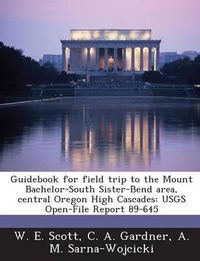 Cover image for Guidebook for Field Trip to the Mount Bachelor-South Sister-Bend Area, Central Oregon High Cascades