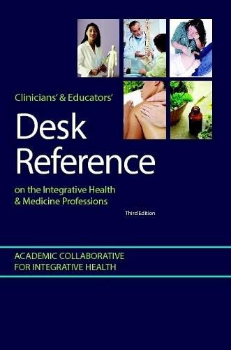 Cover image for Clinicians' & Educators' Desk Reference on the Integrative Health & Medicine Professions