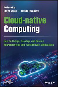 Cover image for Cloud-native Computing: How to Design, Develop, an d Secure Microservices and Event-Driven Applicatio ns